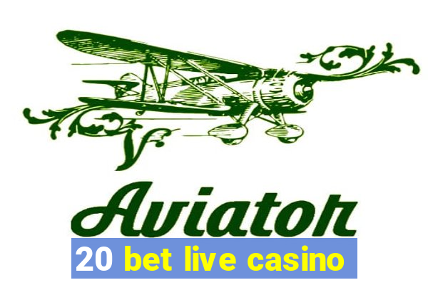 20 bet live casino