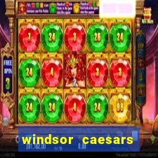 windsor caesars casino hotel