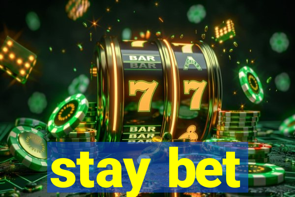 stay bet