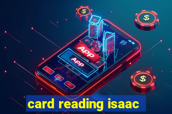 card reading isaac