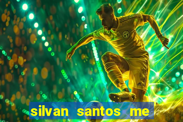 silvan santos me ajuda deus