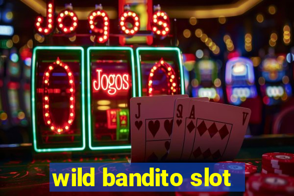 wild bandito slot