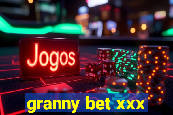 granny bet xxx