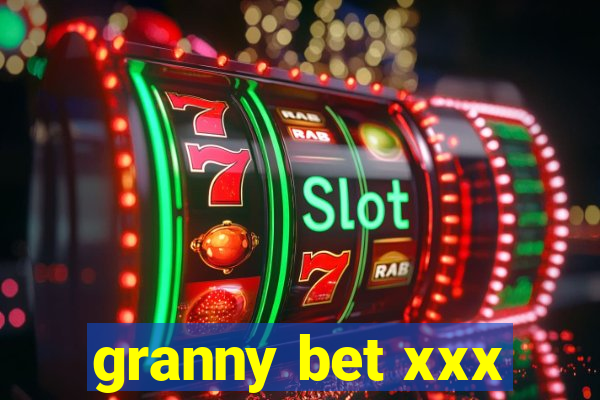 granny bet xxx