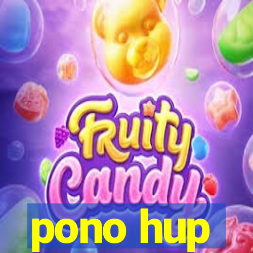 pono hup