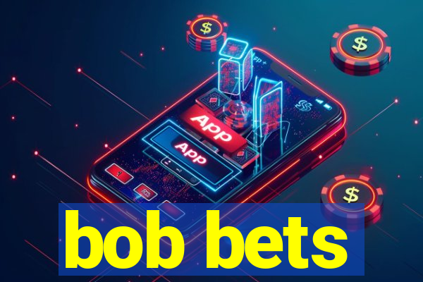 bob bets