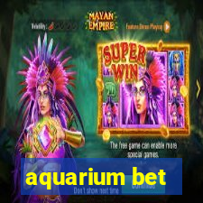 aquarium bet