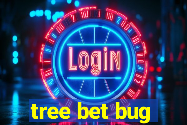 tree bet bug