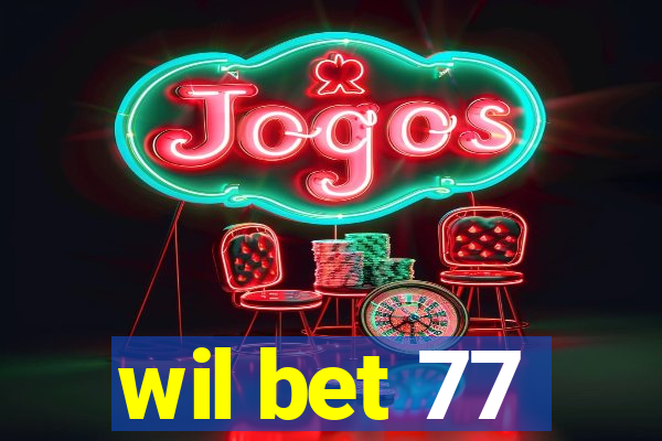 wil bet 77