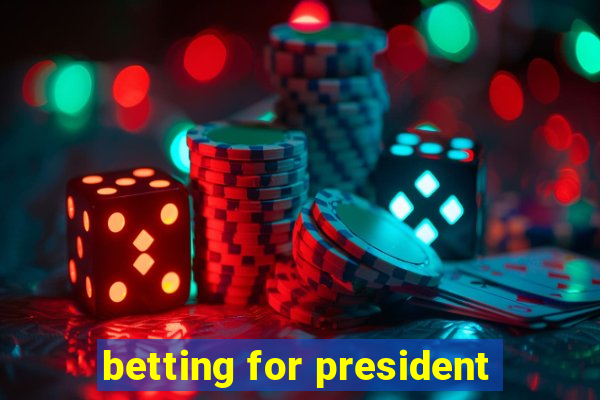 betting for president