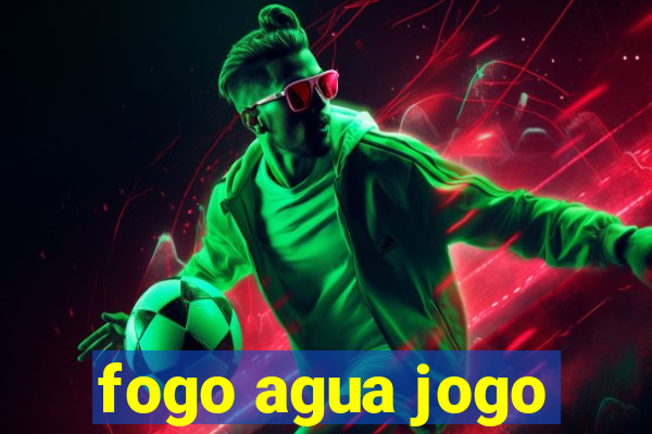 fogo agua jogo