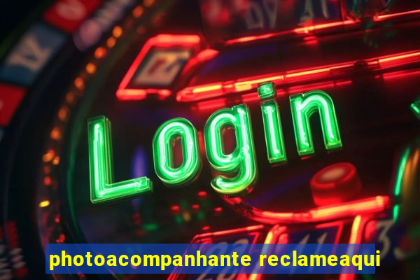 photoacompanhante reclameaqui