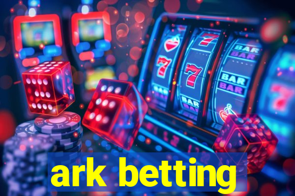 ark betting