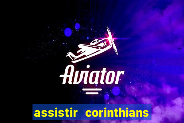 assistir corinthians fut max