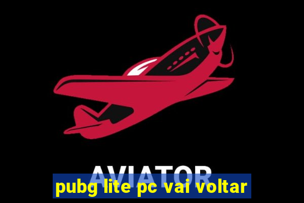 pubg lite pc vai voltar