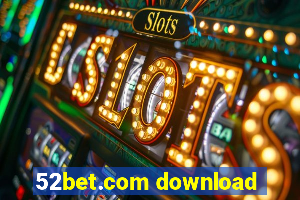 52bet.com download