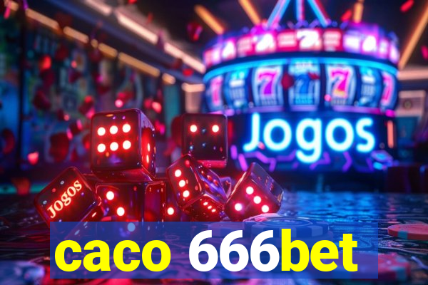 caco 666bet