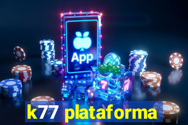 k77 plataforma