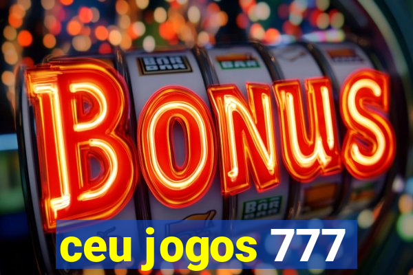 ceu jogos 777