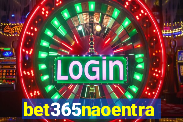 bet365naoentra