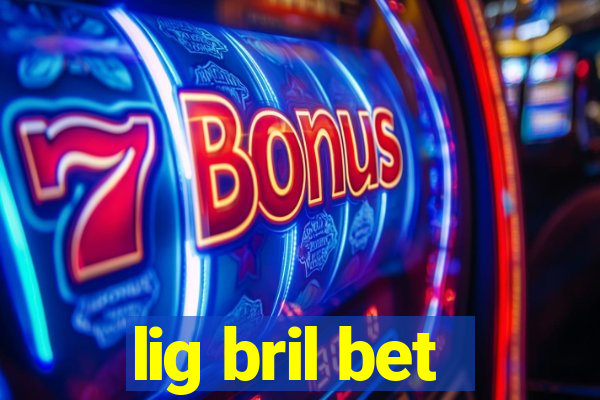 lig bril bet