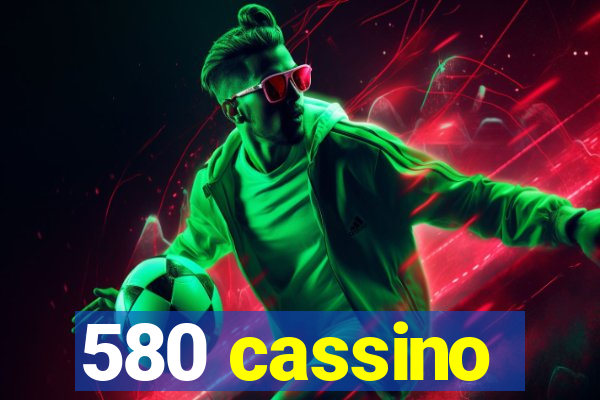 580 cassino