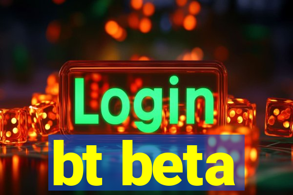 bt beta