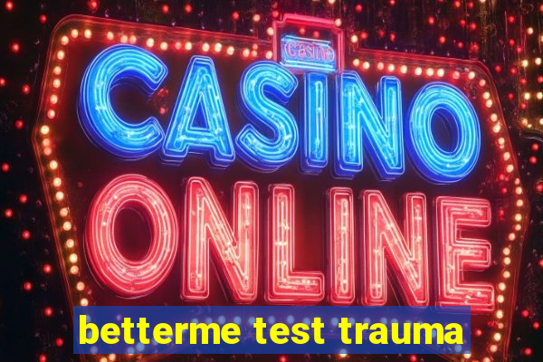 betterme test trauma