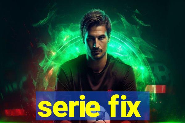 serie fix