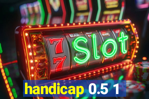 handicap 0.5 1