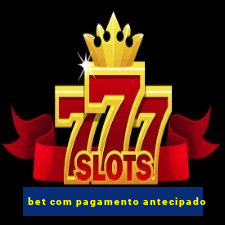 bet com pagamento antecipado