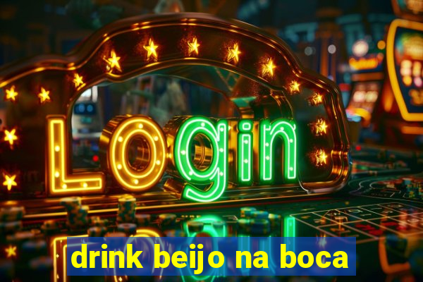 drink beijo na boca