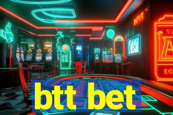 btt bet