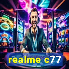 realme c77