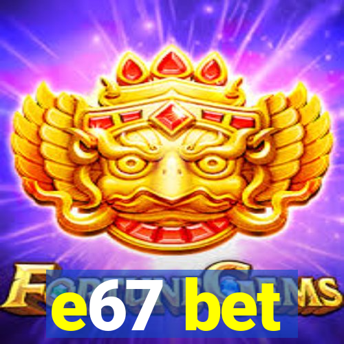 e67 bet