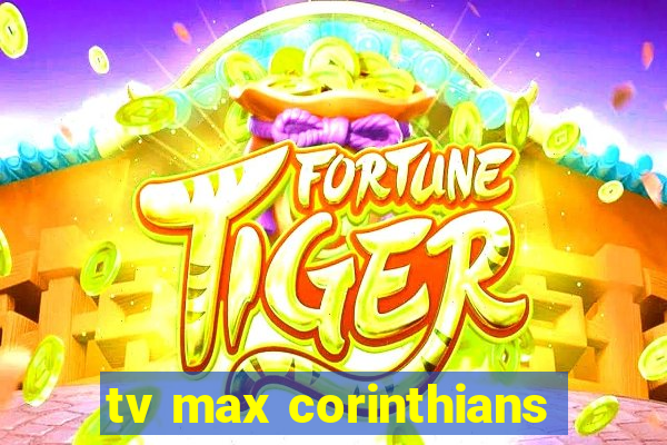 tv max corinthians