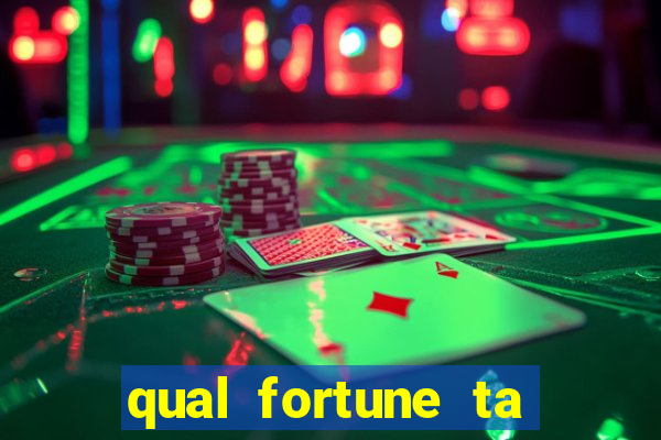 qual fortune ta pagando agora