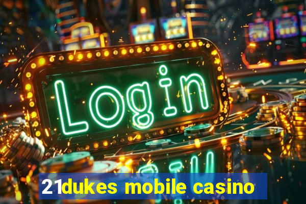 21dukes mobile casino