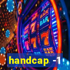 handcap -1