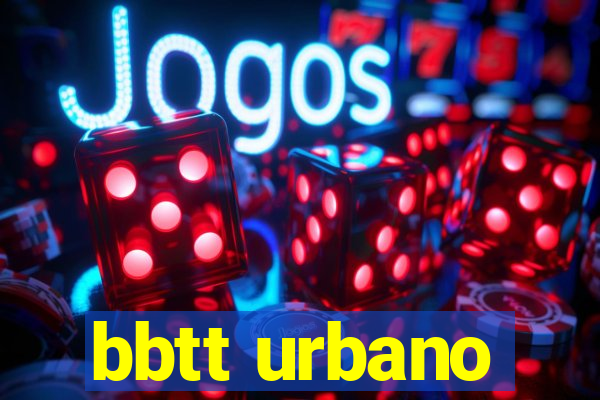 bbtt urbano