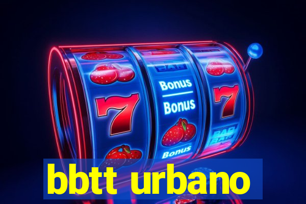 bbtt urbano