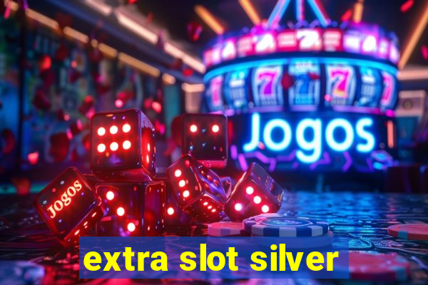 extra slot silver