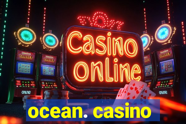 ocean. casino