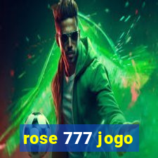 rose 777 jogo