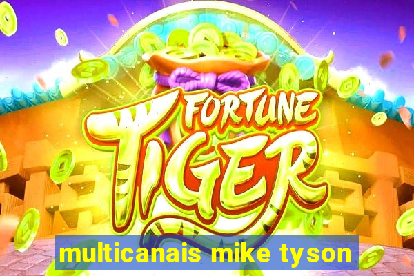 multicanais mike tyson