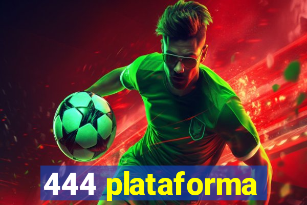 444 plataforma