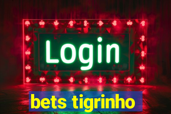 bets tigrinho