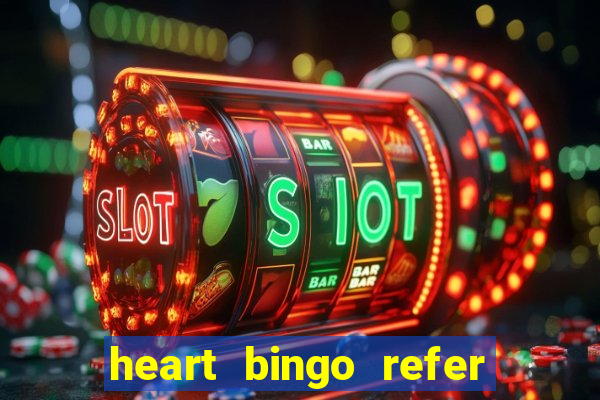 heart bingo refer a friend