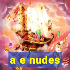 a e nudes