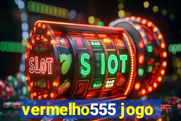 vermelho555 jogo